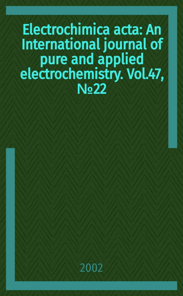 Electrochimica acta : An International journal of pure and applied electrochemistry. Vol.47, №22/23 : Fuel cells