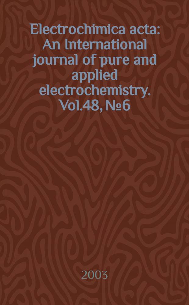 Electrochimica acta : An International journal of pure and applied electrochemistry. Vol.48, №6