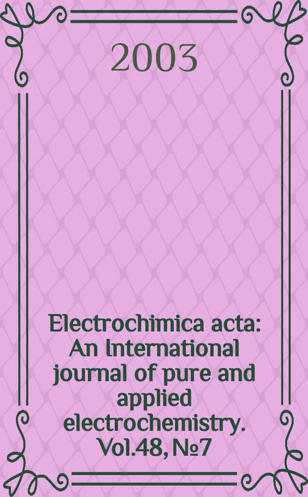 Electrochimica acta : An International journal of pure and applied electrochemistry. Vol.48, №7