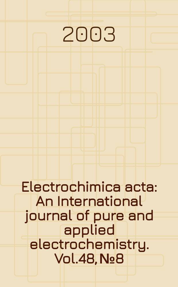 Electrochimica acta : An International journal of pure and applied electrochemistry. Vol.48, №8