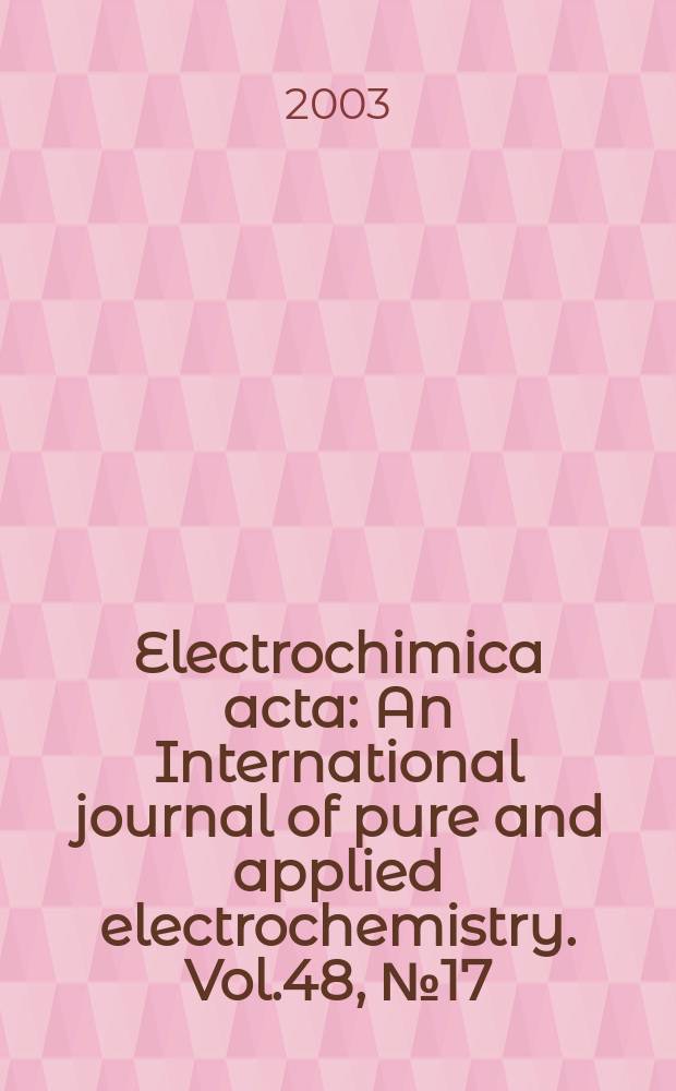 Electrochimica acta : An International journal of pure and applied electrochemistry. Vol.48, №17