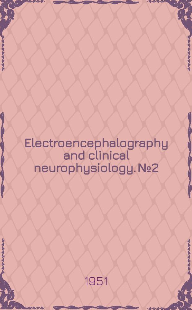 Electroencephalography and clinical neurophysiology. №2 : Congrès international d'électroencéphalographie (2;1949;Paris). Rapports, conférences, symposium