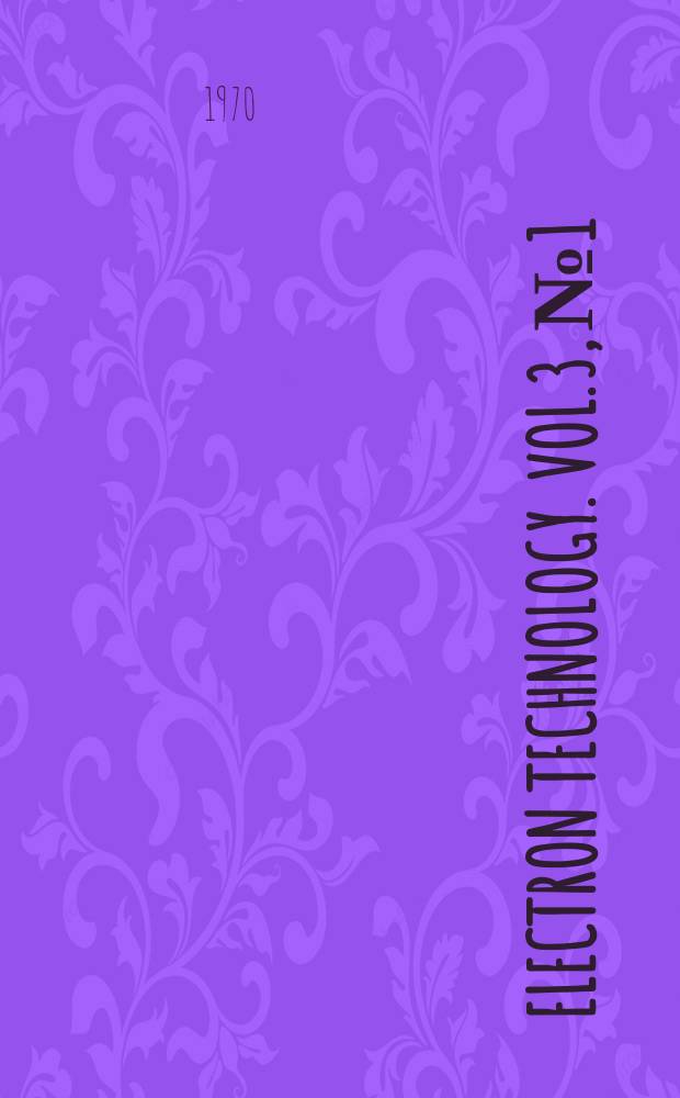 Electron technology. Vol.3, №1/2 : Proceedings of the International symposium on boron, Warsaw, June 25-29, 1968
