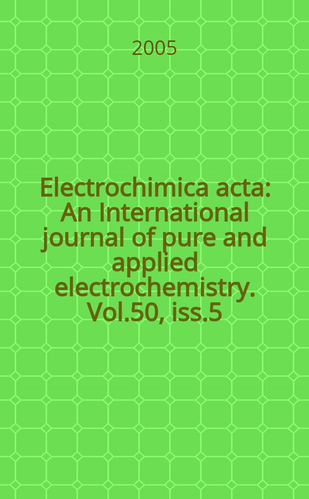 Electrochimica acta : An International journal of pure and applied electrochemistry. Vol.50, iss.5