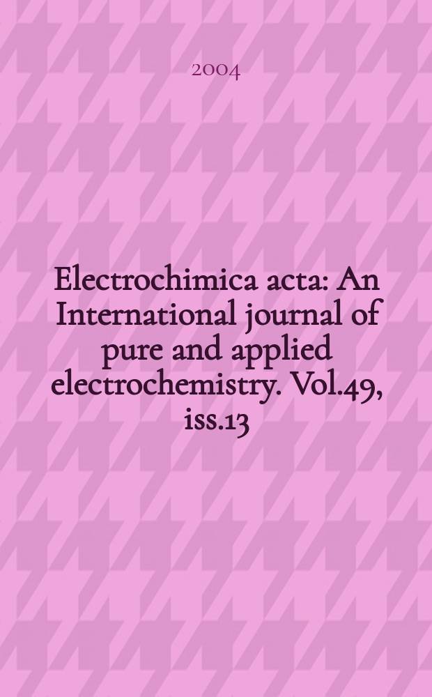 Electrochimica acta : An International journal of pure and applied electrochemistry. Vol.49, iss.13