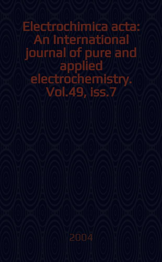 Electrochimica acta : An International journal of pure and applied electrochemistry. Vol.49, iss.7