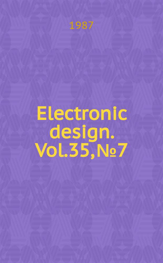 Electronic design. Vol.35, №7 : Application - scpecific ICs