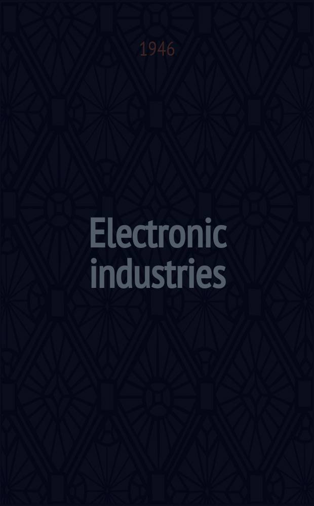 Electronic industries : Including industrial electronics
