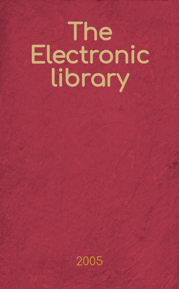 The Electronic library : The intern. j. for the application of technology in inform. environments. Vol.23, №1 : Electronic books