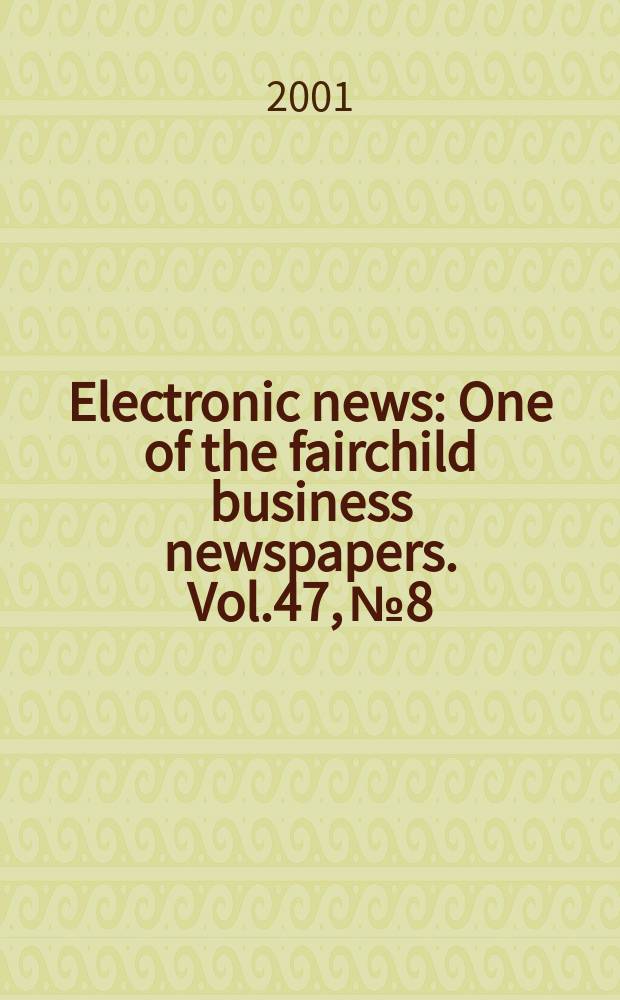 Electronic news : One of the fairchild business newspapers. Vol.47, №8