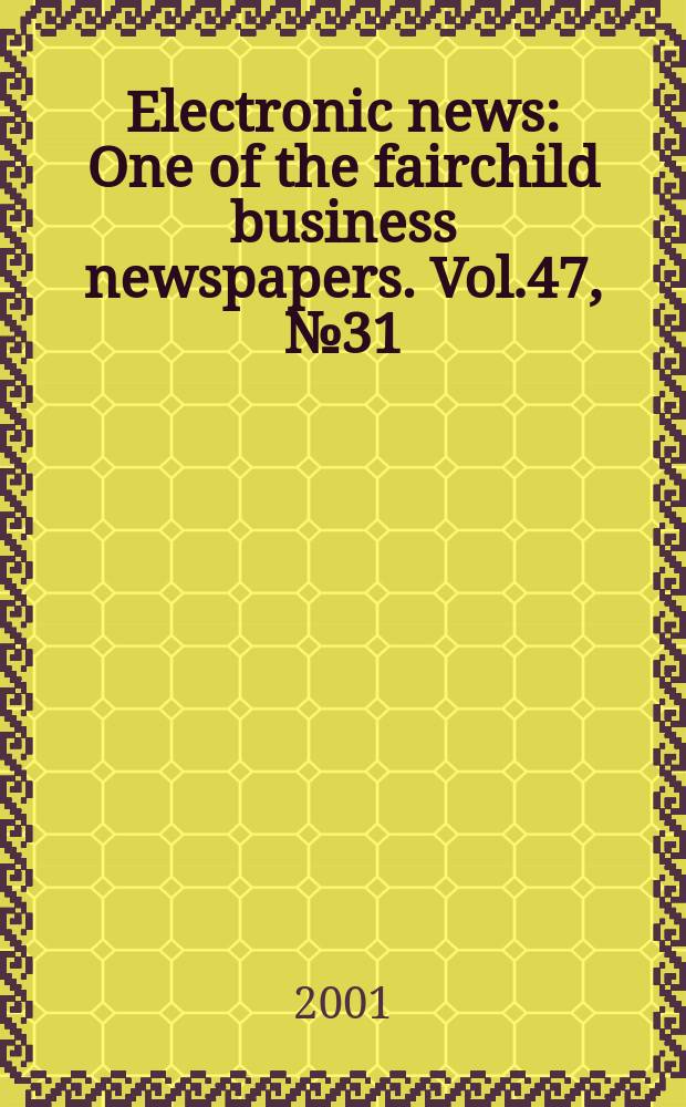 Electronic news : One of the fairchild business newspapers. Vol.47, №31
