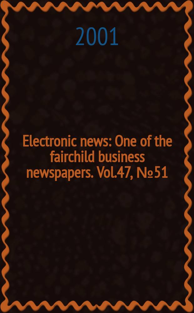 Electronic news : One of the fairchild business newspapers. Vol.47, №51
