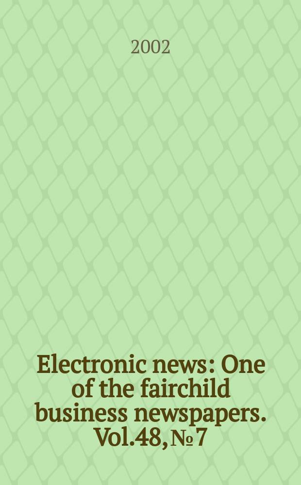 Electronic news : One of the fairchild business newspapers. Vol.48, №7