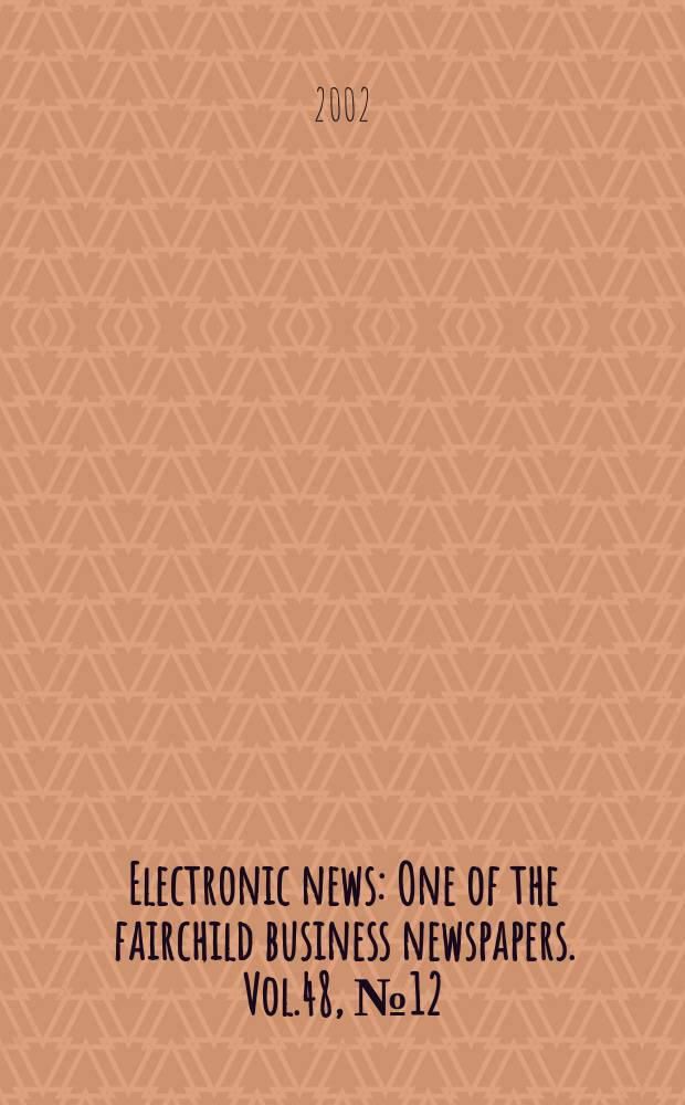 Electronic news : One of the fairchild business newspapers. Vol.48, №12