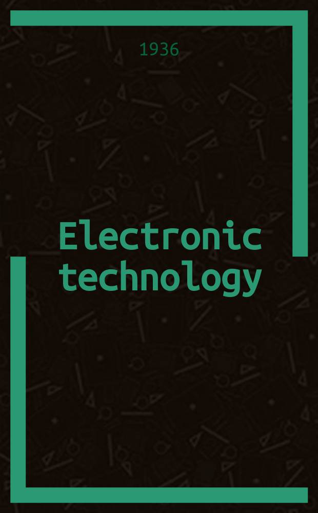 Electronic technology : Incorporating Wireless engineer Electronic & radio engineer. Vol.13, №156