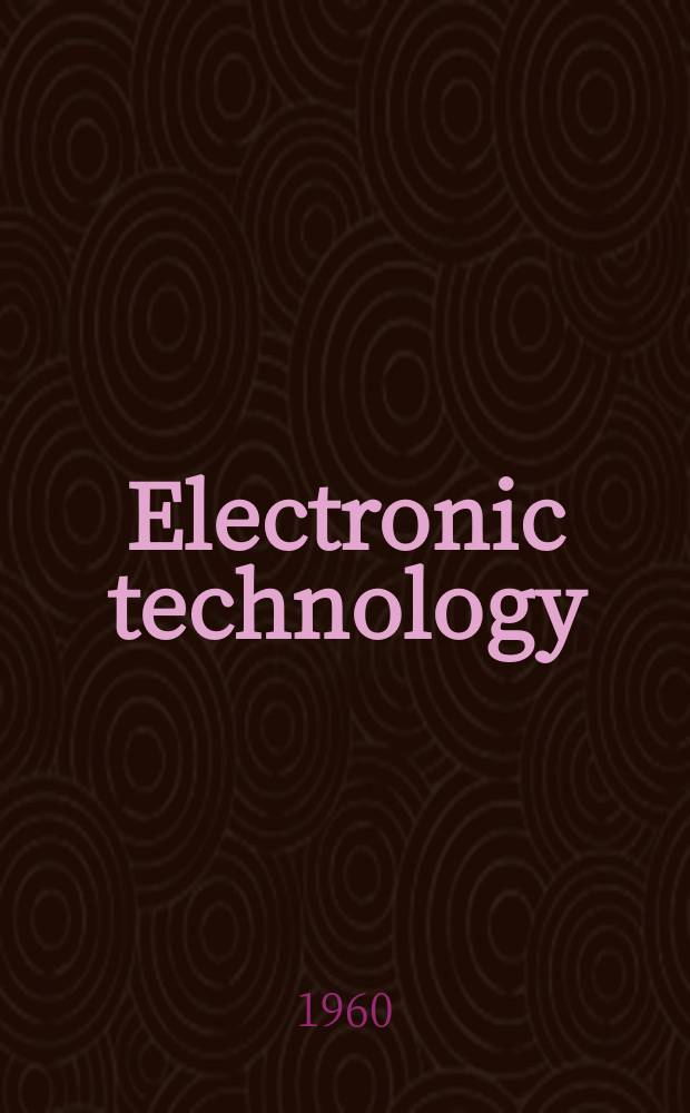 Electronic technology : Incorporating Wireless engineer Electronic & radio engineer. Vol.37, №1