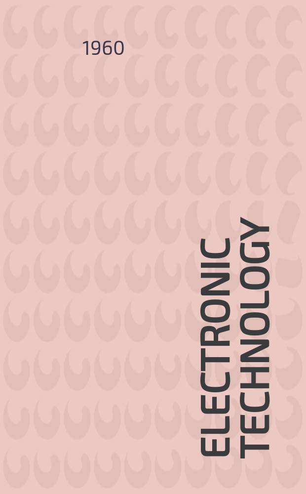 Electronic technology : Incorporating Wireless engineer Electronic & radio engineer. Vol.37, №12