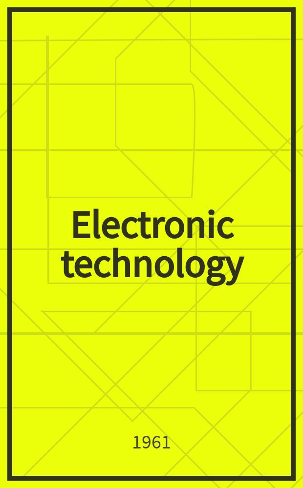 Electronic technology : Incorporating Wireless engineer Electronic & radio engineer. Vol.38, №2