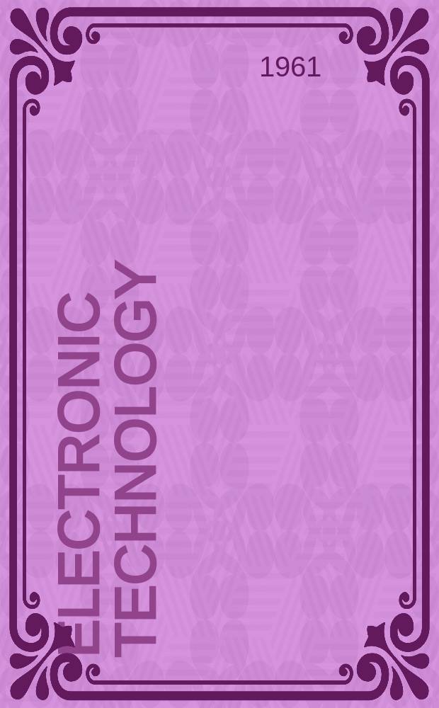 Electronic technology : Incorporating Wireless engineer Electronic & radio engineer. Vol.38, №4