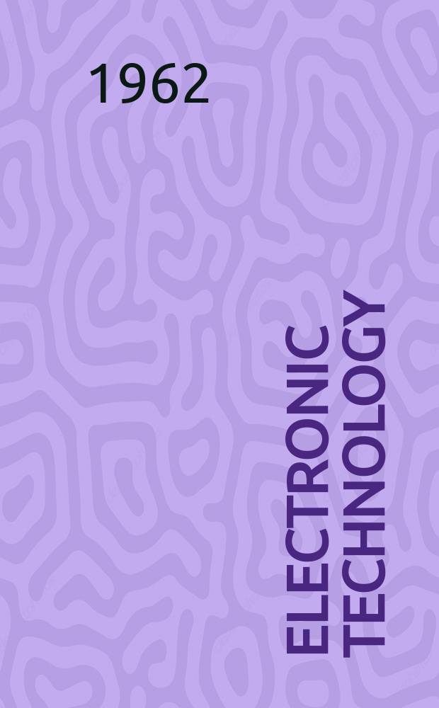 Electronic technology : Incorporating Wireless engineer Electronic & radio engineer. Vol.39, №1