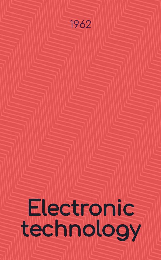 Electronic technology : Incorporating Wireless engineer Electronic & radio engineer. Vol.39, №4