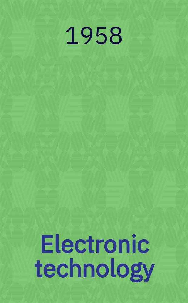 Electronic technology : Incorporating Wireless engineer Electronic & radio engineer. Vol.35, №1