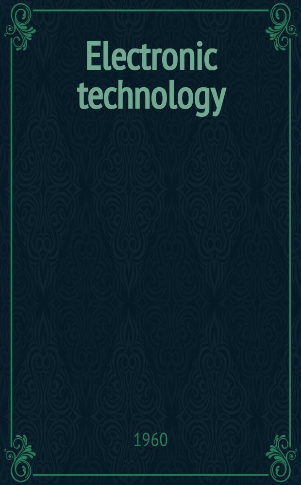 Electronic technology : Incorporating Wireless engineer Electronic & radio engineer. Vol.37, №2
