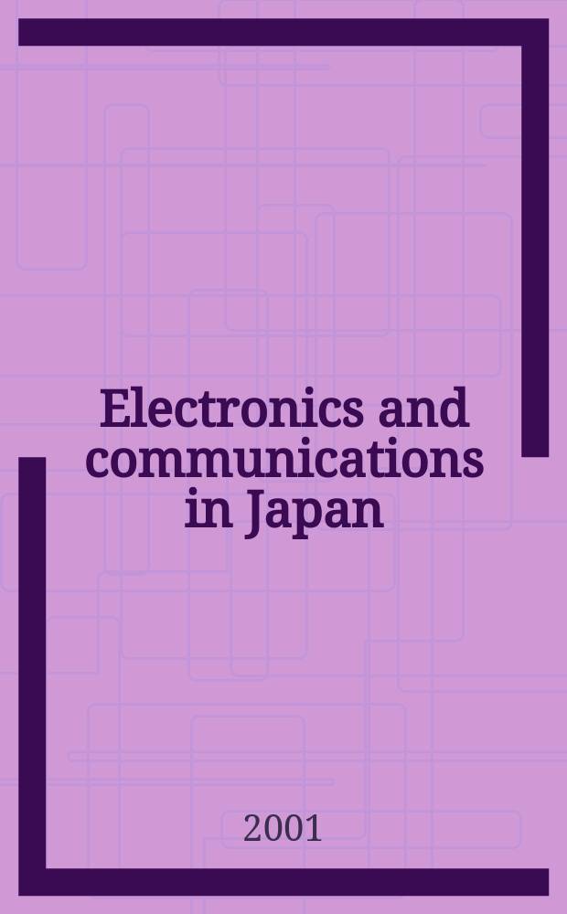 Electronics and communications in Japan : A transl. of Denshi Tsushin Gakkai Ronbunshi (Transactions of the Inst. of electronics a. communication engineers of Japan). Vol.84, №12