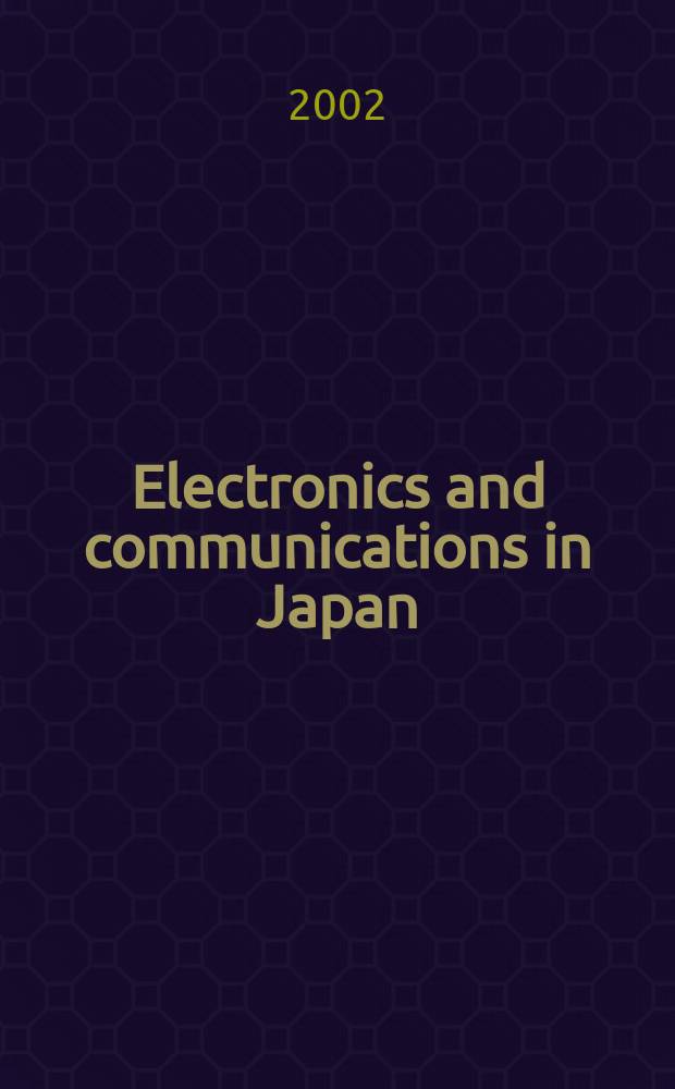 Electronics and communications in Japan : A transl. of Denshi Tsushin Gakkai Ronbunshi (Transactions of the Inst. of electronics a. communication engineers of Japan). Vol.85, №4
