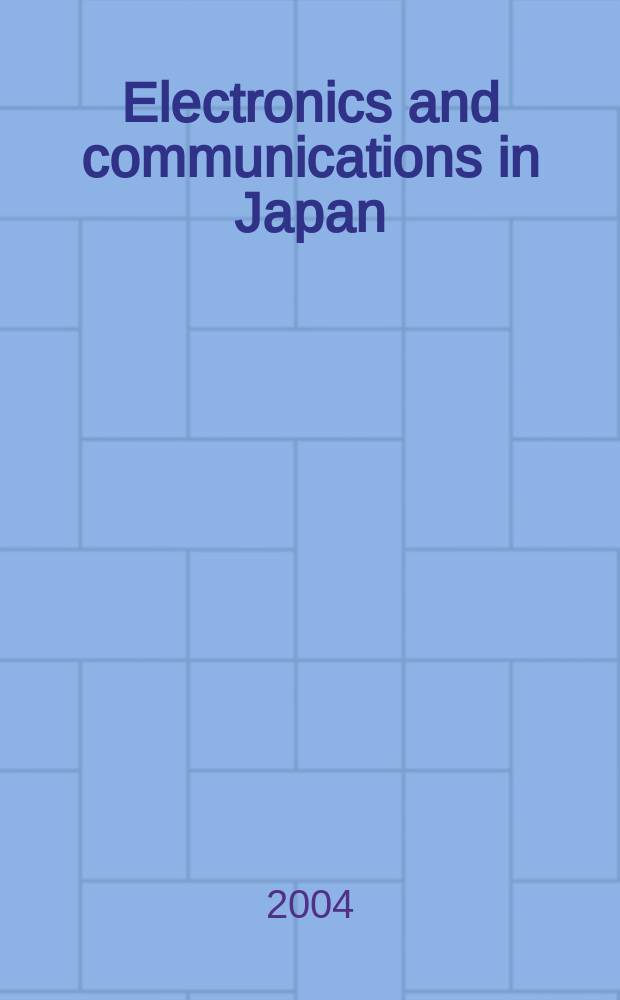 Electronics and communications in Japan : A transl. of Denshi Tsushin Gakkai Ronbunshi (Transactions of the Inst. of electronics a. communication engineers of Japan). Vol.87, №1