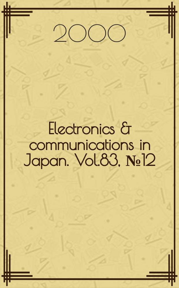 Electronics & communications in Japan. Vol.83, №12