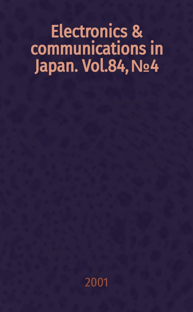 Electronics & communications in Japan. Vol.84, №4