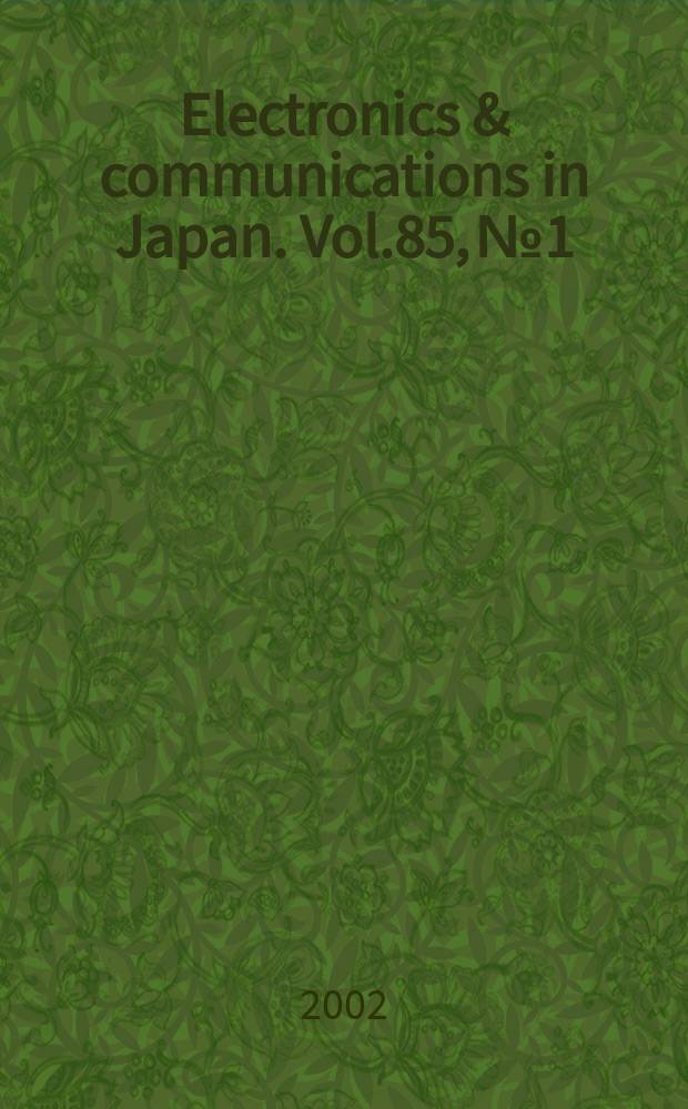 Electronics & communications in Japan. Vol.85, №1