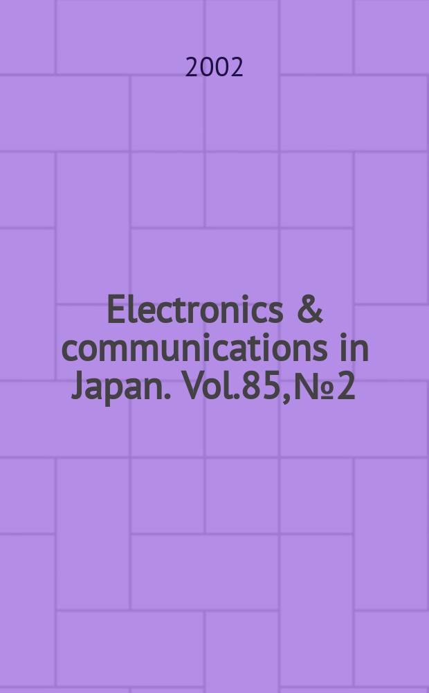 Electronics & communications in Japan. Vol.85, №2