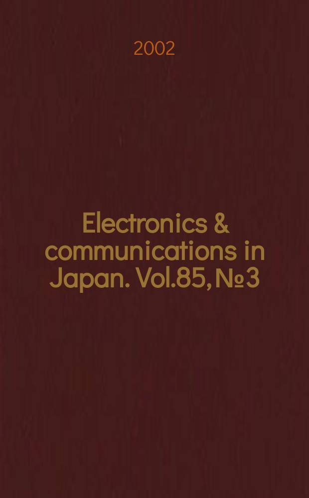 Electronics & communications in Japan. Vol.85, №3