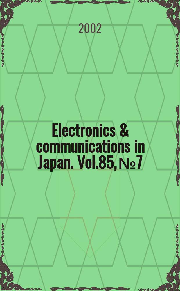 Electronics & communications in Japan. Vol.85, №7