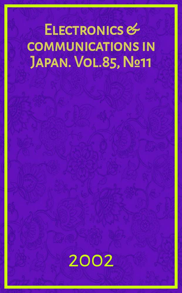 Electronics & communications in Japan. Vol.85, №11