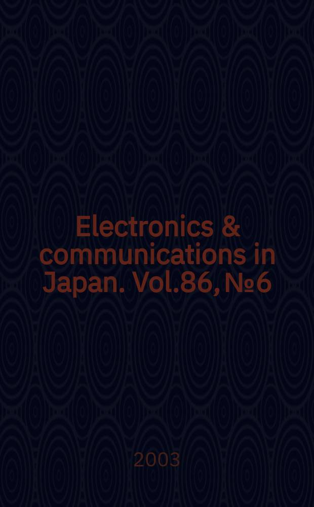 Electronics & communications in Japan. Vol.86, №6