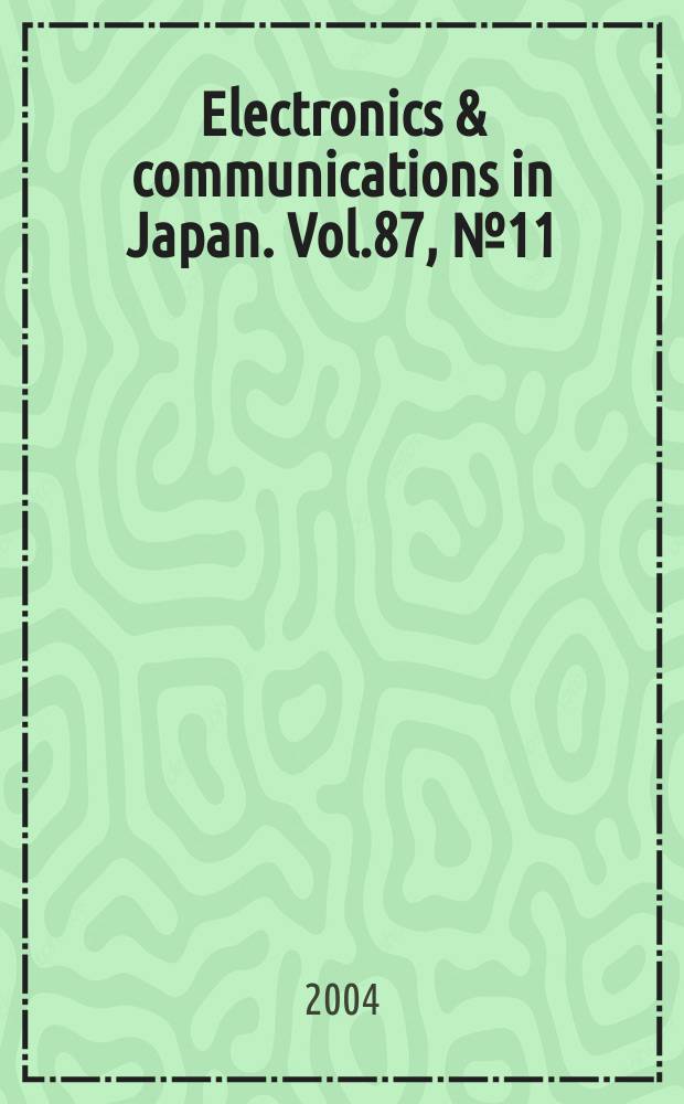 Electronics & communications in Japan. Vol.87, №11