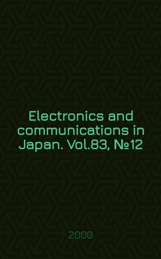 Electronics and communications in Japan. Vol.83, №12