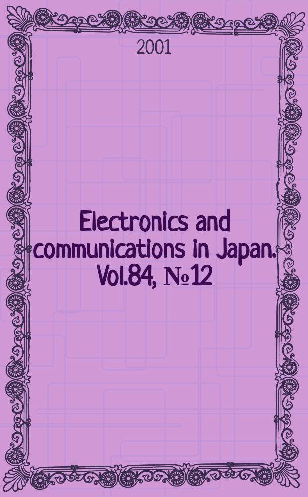 Electronics and communications in Japan. Vol.84, №12