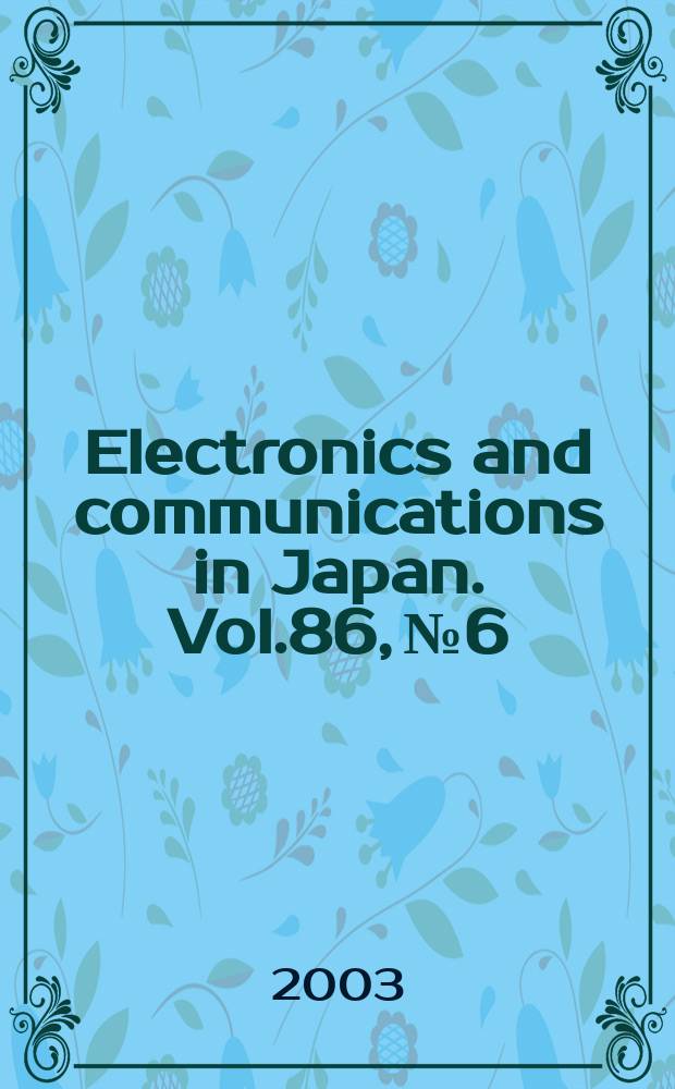 Electronics and communications in Japan. Vol.86, №6