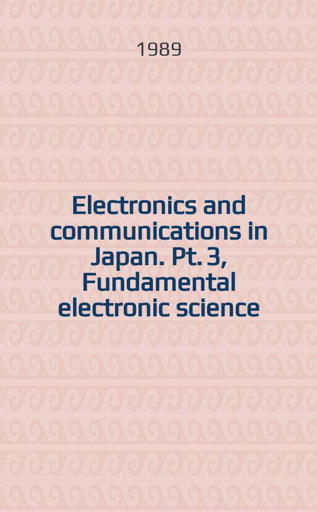 Electronics and communications in Japan. Pt. 3, Fundamental electronic science