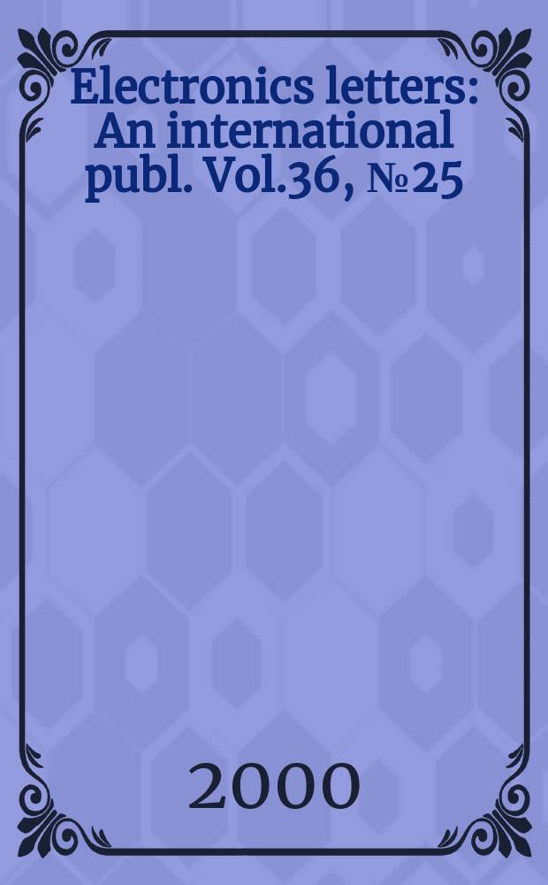 Electronics letters : An international publ. Vol.36, №25