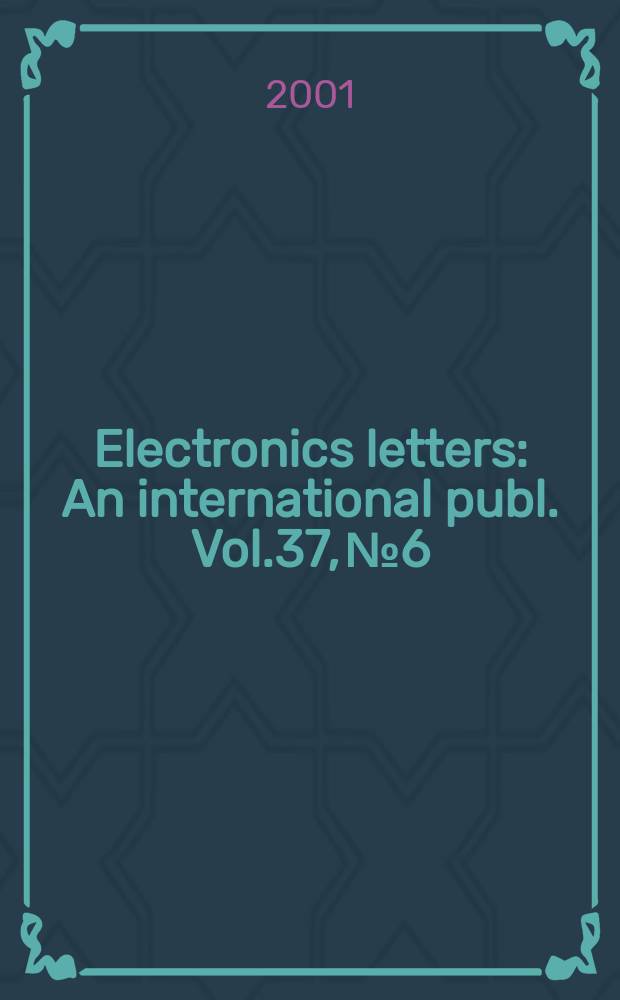 Electronics letters : An international publ. Vol.37, №6