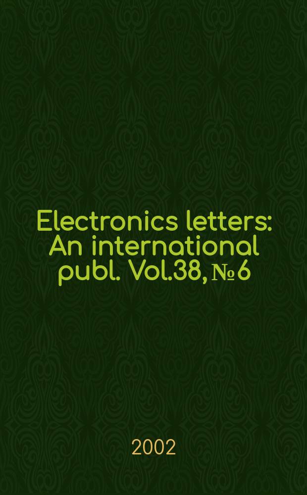 Electronics letters : An international publ. Vol.38, №6