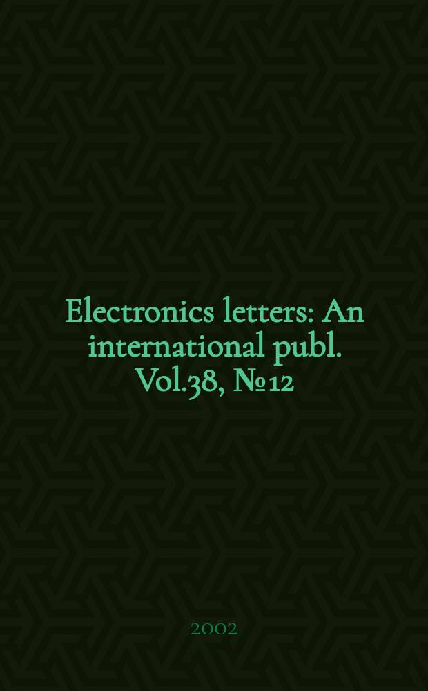 Electronics letters : An international publ. Vol.38, №12