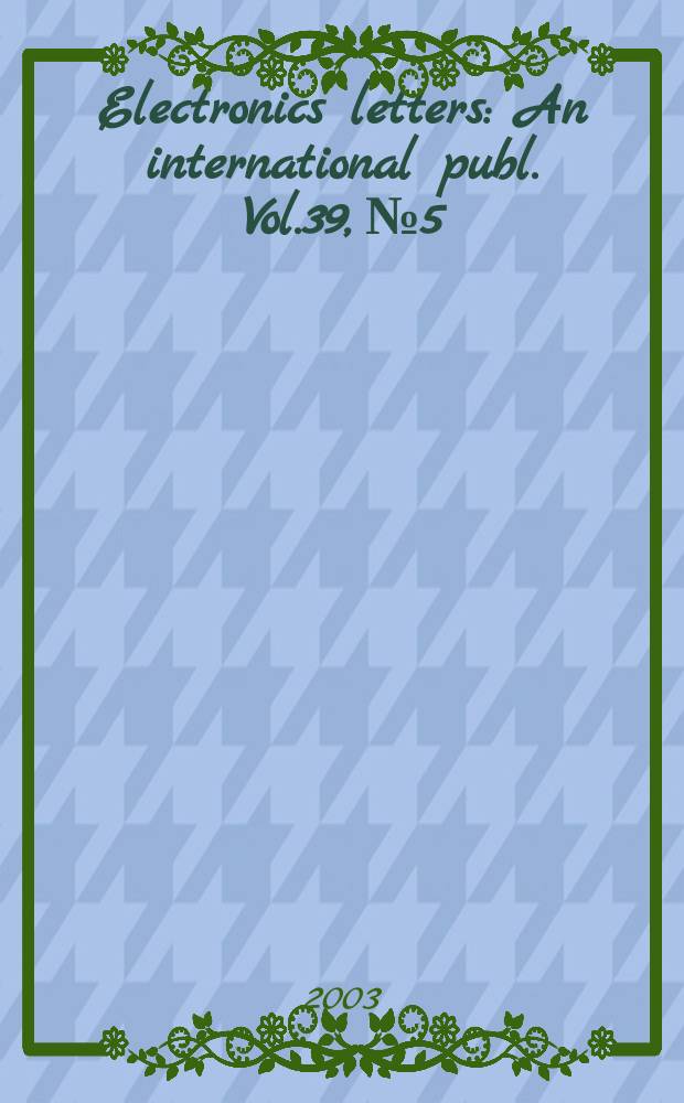 Electronics letters : An international publ. Vol.39, №5