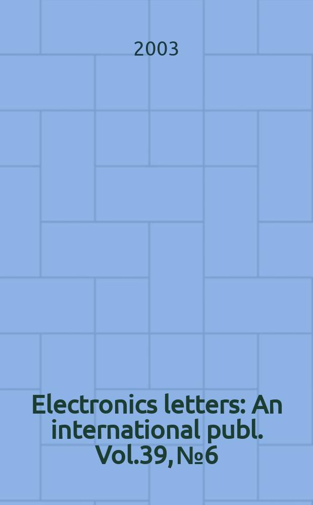 Electronics letters : An international publ. Vol.39, №6