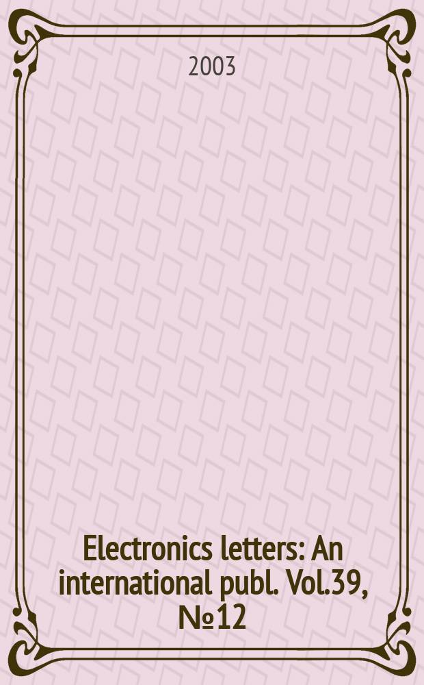 Electronics letters : An international publ. Vol.39, №12